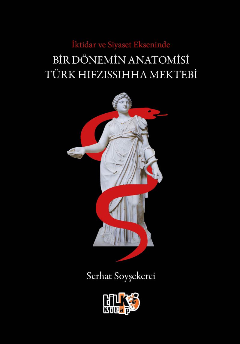 İktidar ve Siyaset Ekseninde Bir Dönemin Anatomisi: Türk Hıfzıssıhha Mektebi