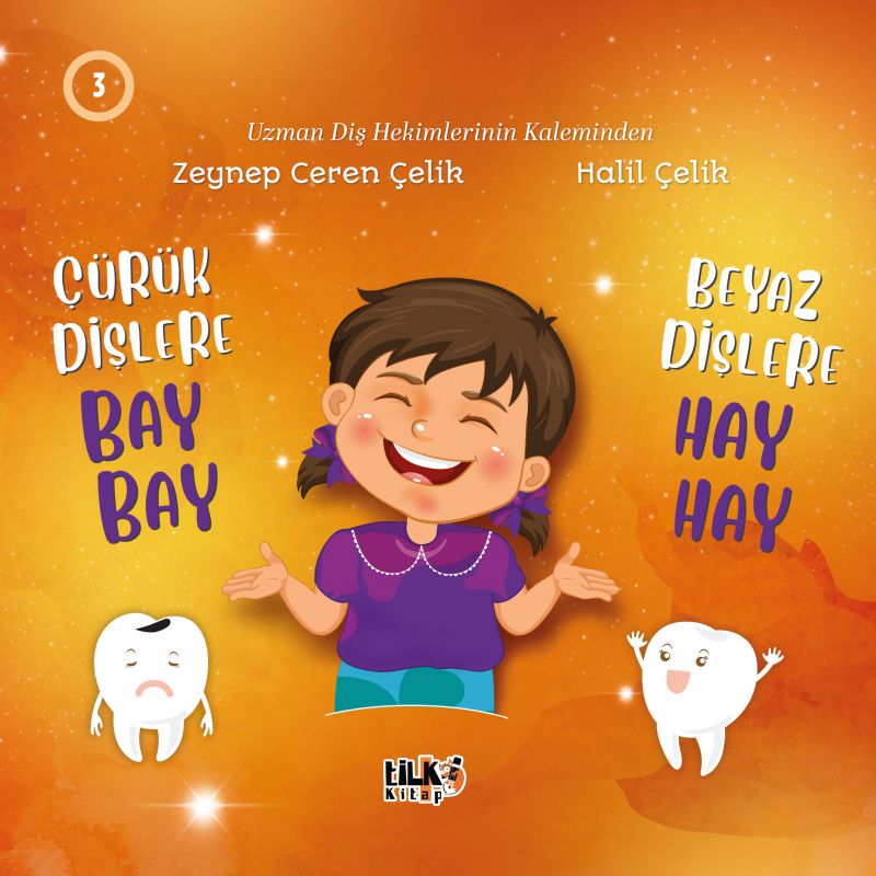 Çocukları Ağız ve Diş Tedavilerine Hazırlama Kitap Serisi 3: Çürük Dişlere Bay Bay Beyaz Dişlere Hay Hay
